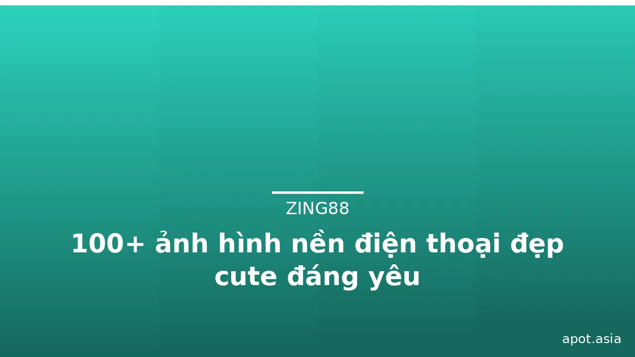 100+ ảnh hình nền điện thoại đẹp cute đáng yêu