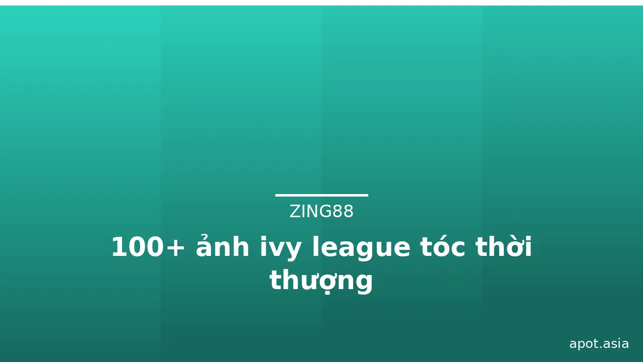 100+ ảnh ivy league tóc thời thượng · ảnh 1