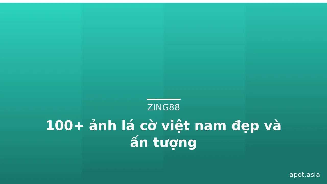 100+ ảnh lá cờ việt nam đẹp và ấn tượng