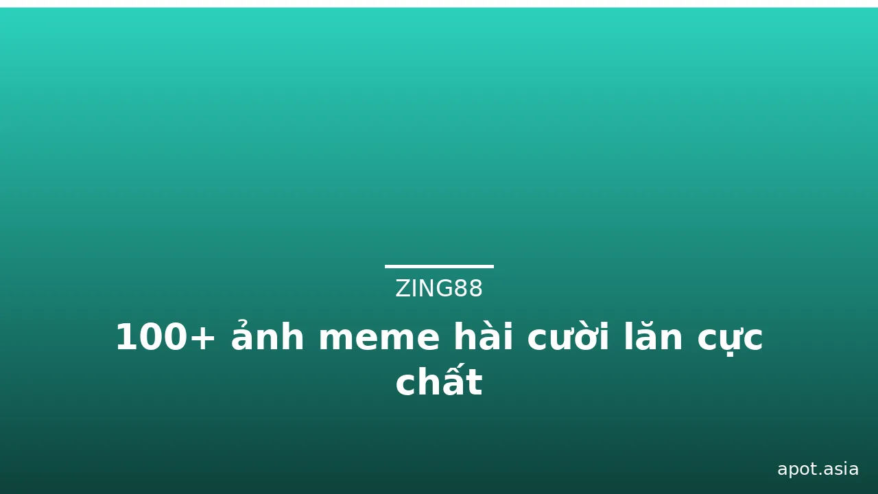 100+ ảnh meme hài cười lăn cực chất