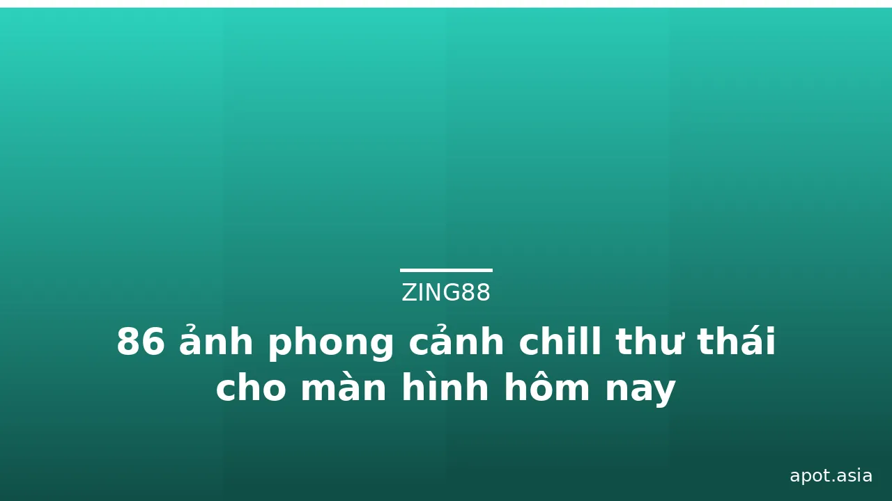 86 ảnh phong cảnh chill thư thái cho màn hình hôm nay · ảnh 1