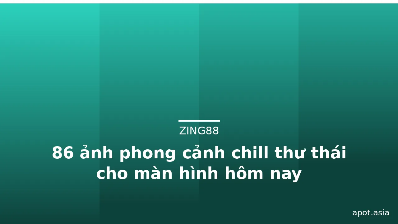 86 ảnh phong cảnh chill thư thái cho màn hình hôm nay · ảnh 2