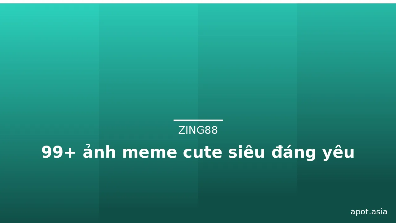 99+ ảnh meme cute siêu đáng yêu