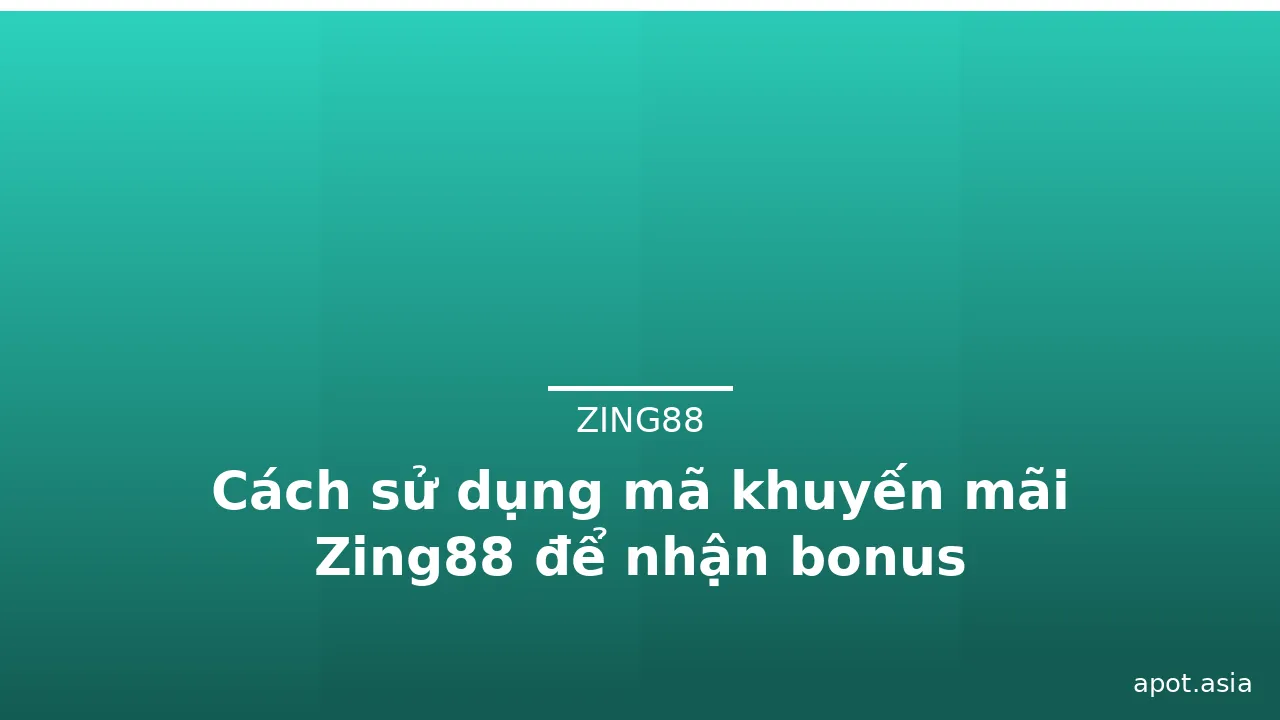 Cách sử dụng mã khuyến mãi Zing88 để nhận bonus — zing88 · ảnh 2