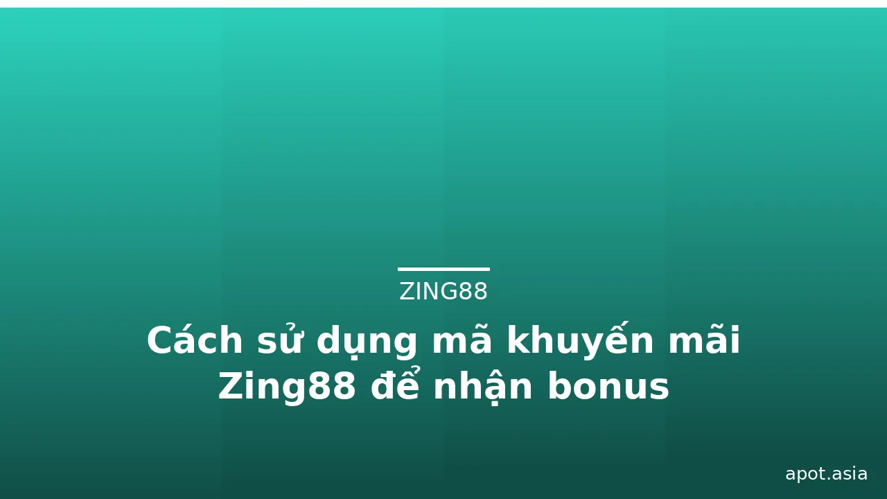 Cách sử dụng mã khuyến mãi Zing88 để nhận bonus — zing88 · ảnh 3