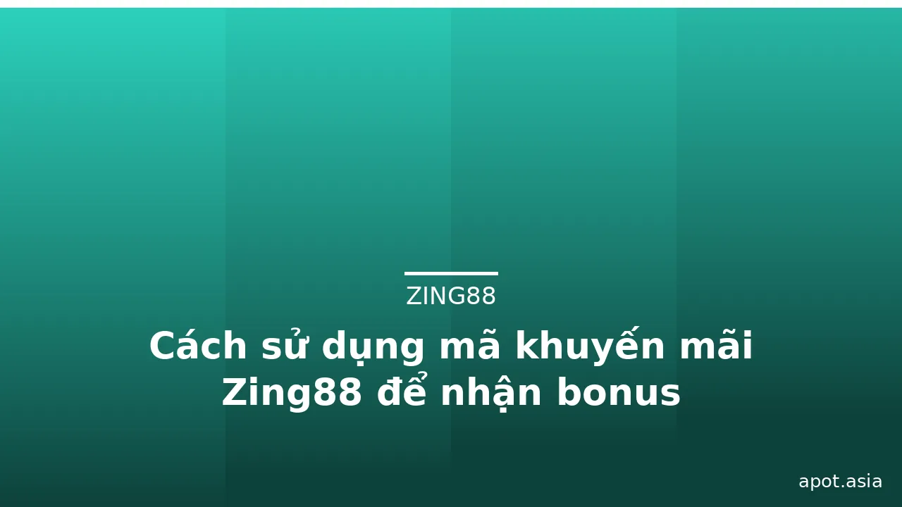 Cách sử dụng mã khuyến mãi Zing88 để nhận bonus