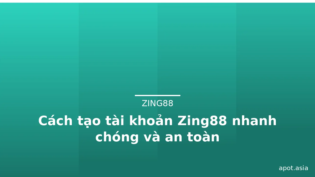 Cách tạo tài khoản Zing88 nhanh chóng và an toàn — zing88 · ảnh 1