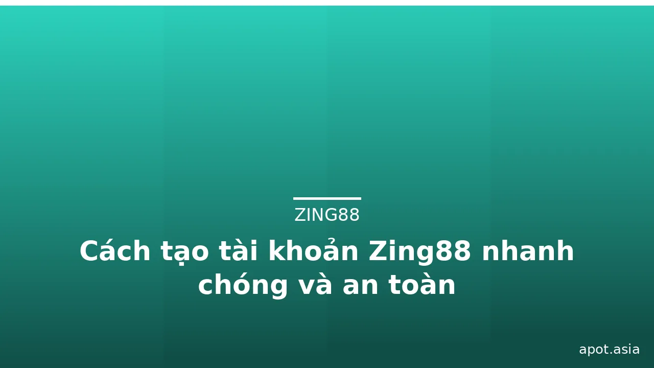 Cách tạo tài khoản Zing88 nhanh chóng và an toàn — zing88 · ảnh 2