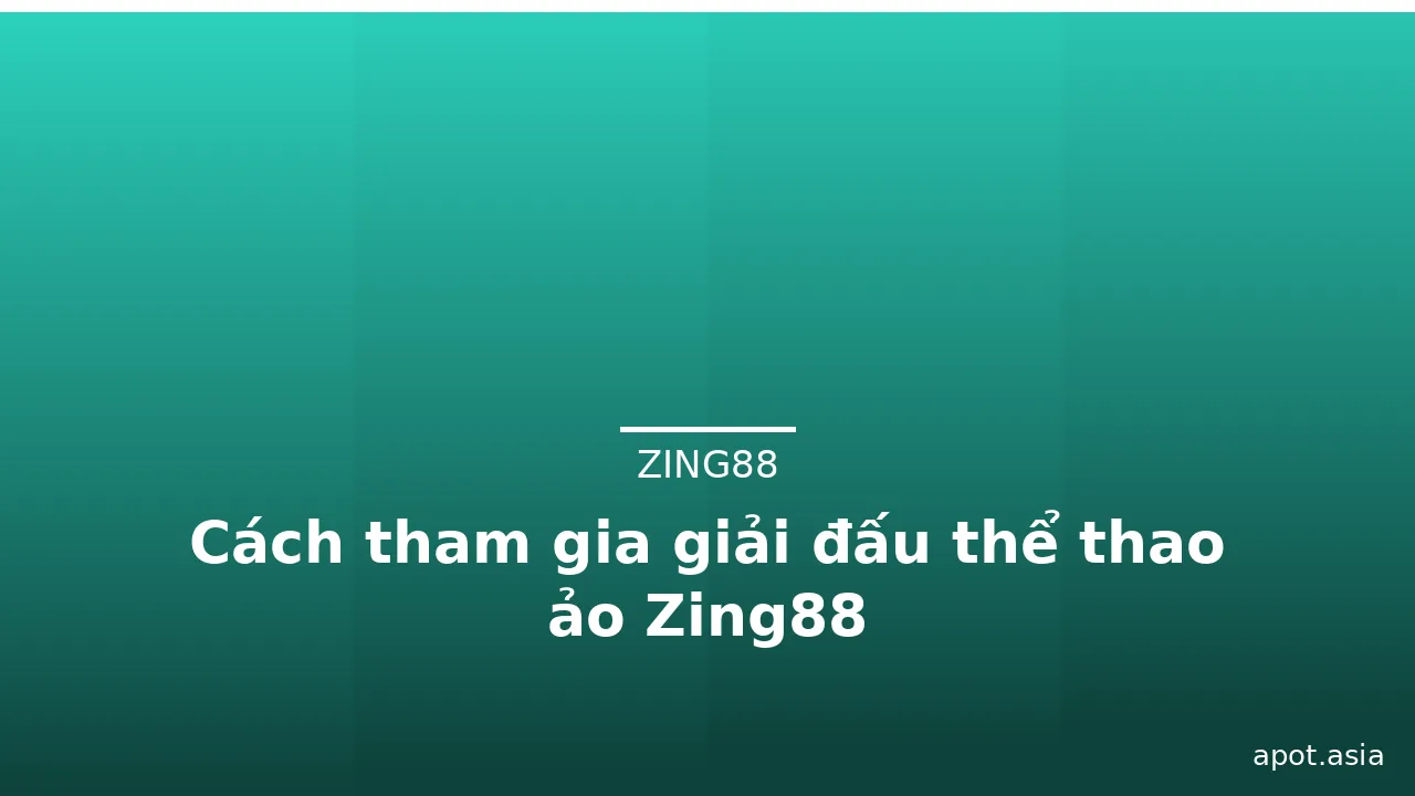 Cách tham gia giải đấu thể thao ảo Zing88
