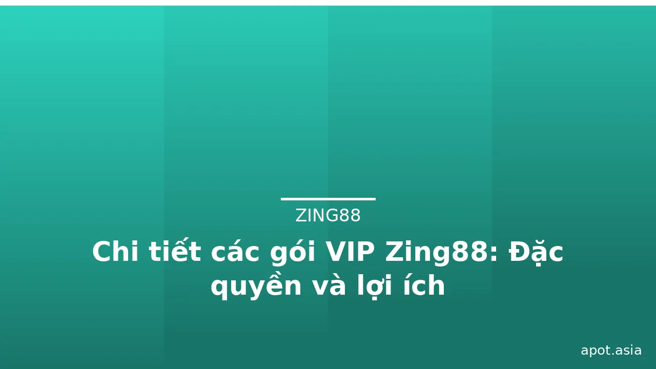 Chi tiết các gói VIP Zing88: Đặc quyền và lợi ích — zing88 · ảnh 3