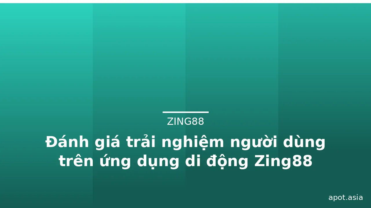 Đánh giá trải nghiệm người dùng trên ứng dụng di động Zing88 — zing88 · ảnh 3