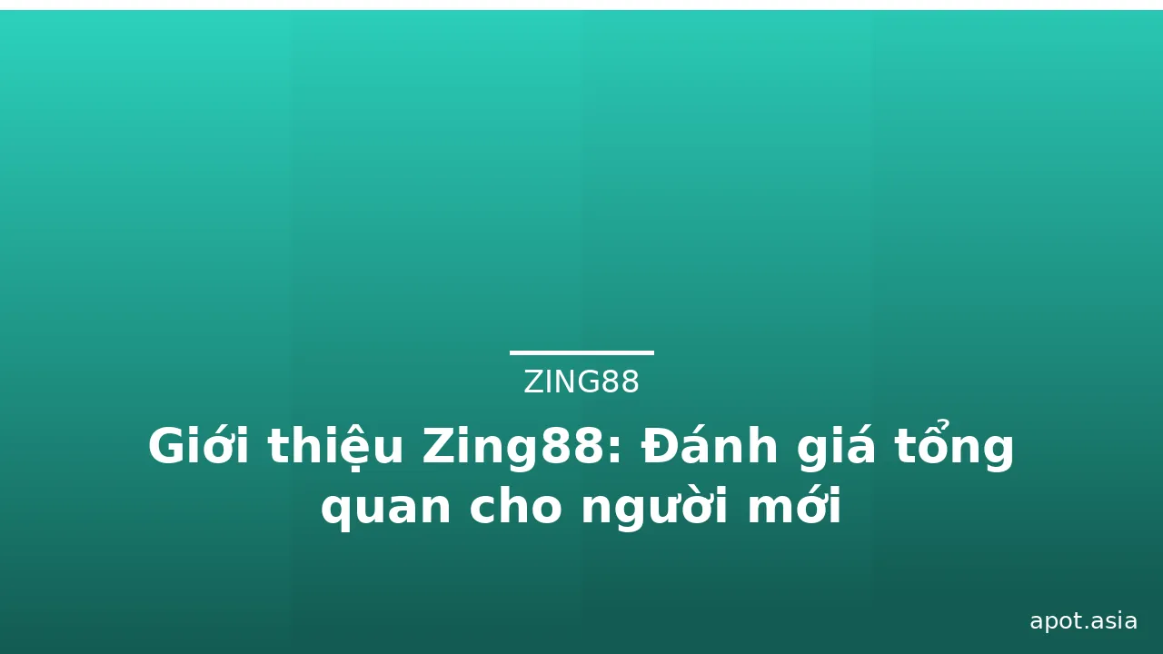 Giới thiệu Zing88: Đánh giá tổng quan cho người mới — zing88 · ảnh 2
