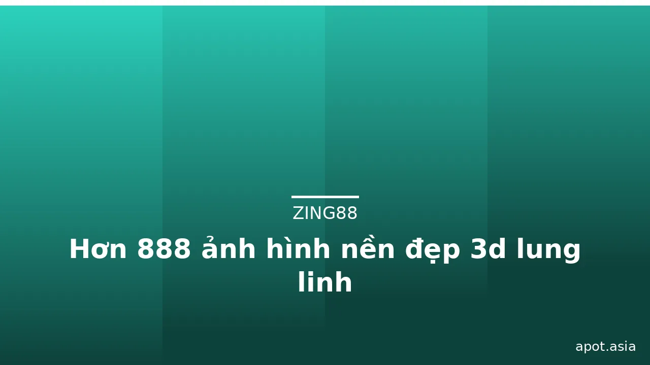 Hơn 888 ảnh hình nền đẹp 3d lung linh