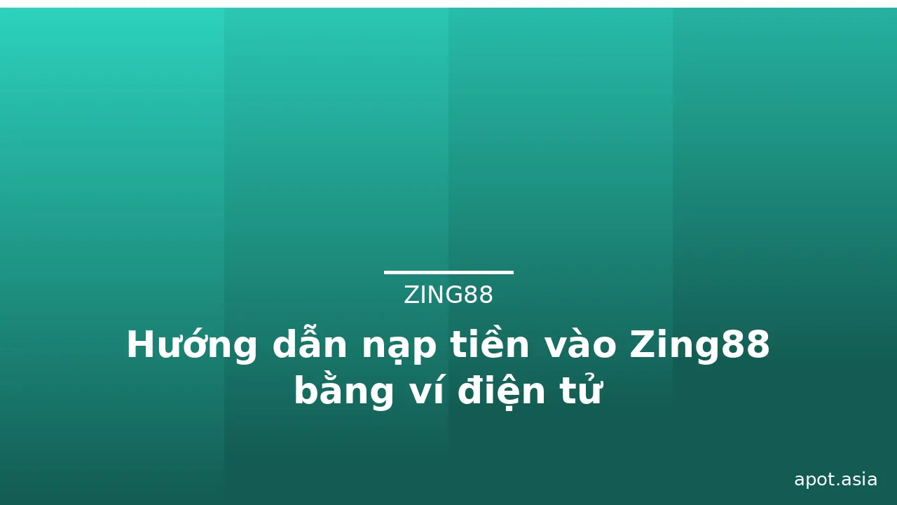 Hướng dẫn nạp tiền vào Zing88 bằng ví điện tử — zing88 · ảnh 1