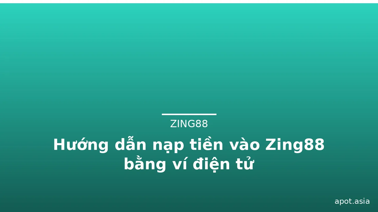 Hướng dẫn nạp tiền vào Zing88 bằng ví điện tử — zing88 · ảnh 2
