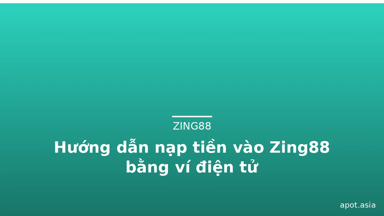 Hướng dẫn nạp tiền vào Zing88 bằng ví điện tử — zing88 · ảnh 3