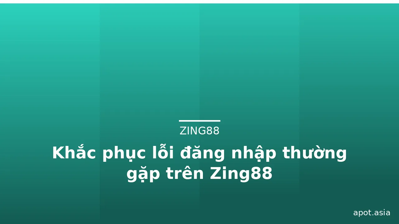 Khắc phục lỗi đăng nhập thường gặp trên Zing88 — zing88 · ảnh 2