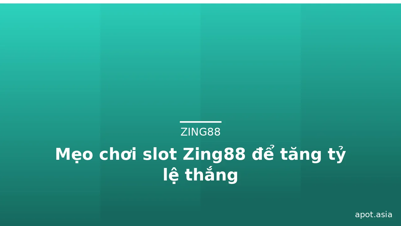 Mẹo chơi slot Zing88 để tăng tỷ lệ thắng — zing88 · ảnh 2