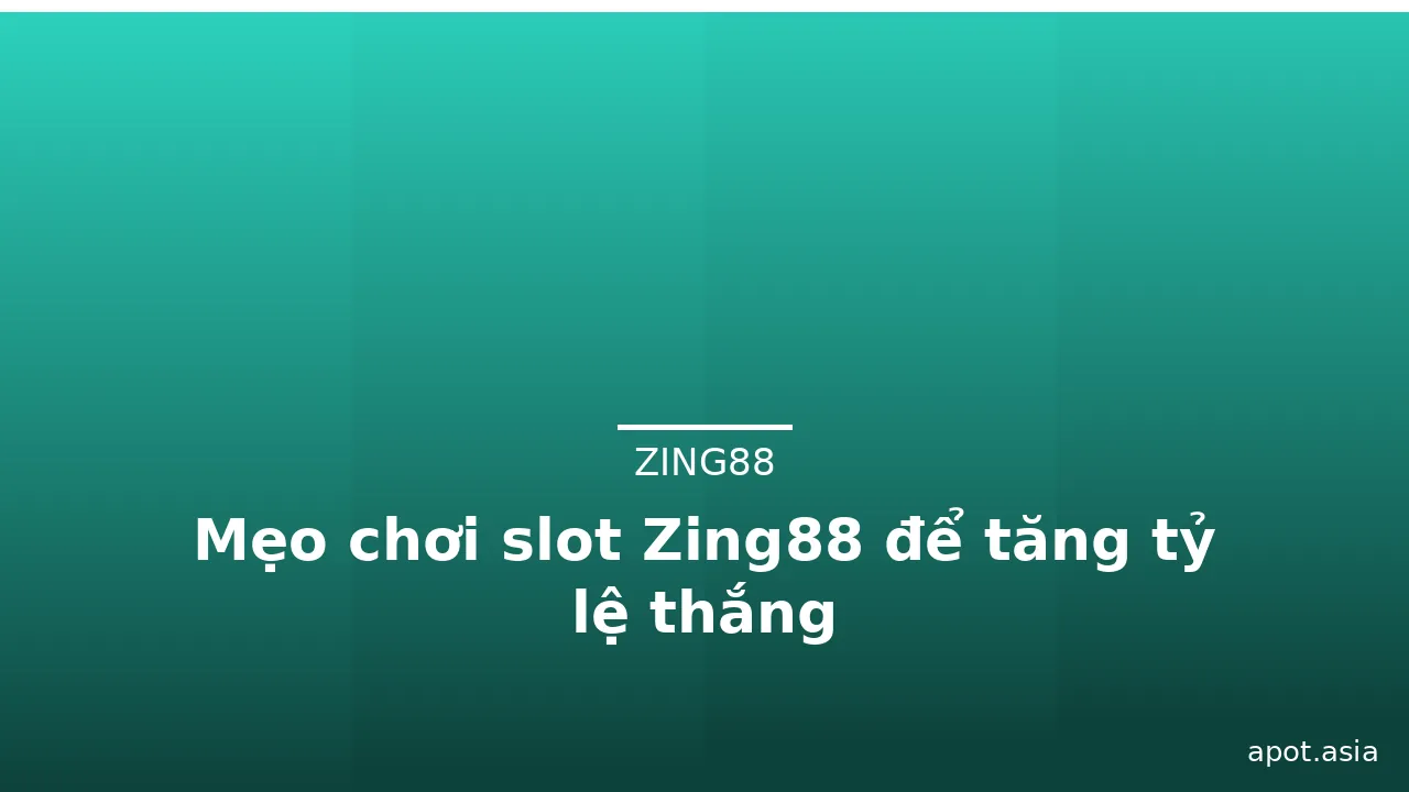 Mẹo chơi slot Zing88 để tăng tỷ lệ thắng — zing88 · ảnh 3