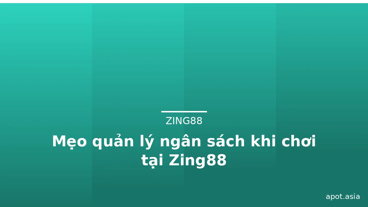 Mẹo quản lý ngân sách khi chơi tại Zing88 — zing88 · ảnh 2