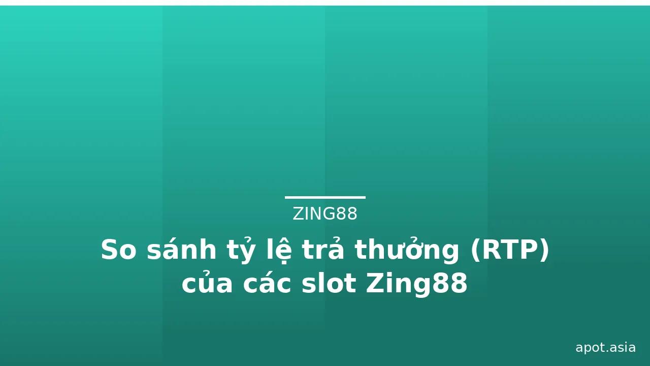 So sánh tỷ lệ trả thưởng (RTP) của các slot Zing88