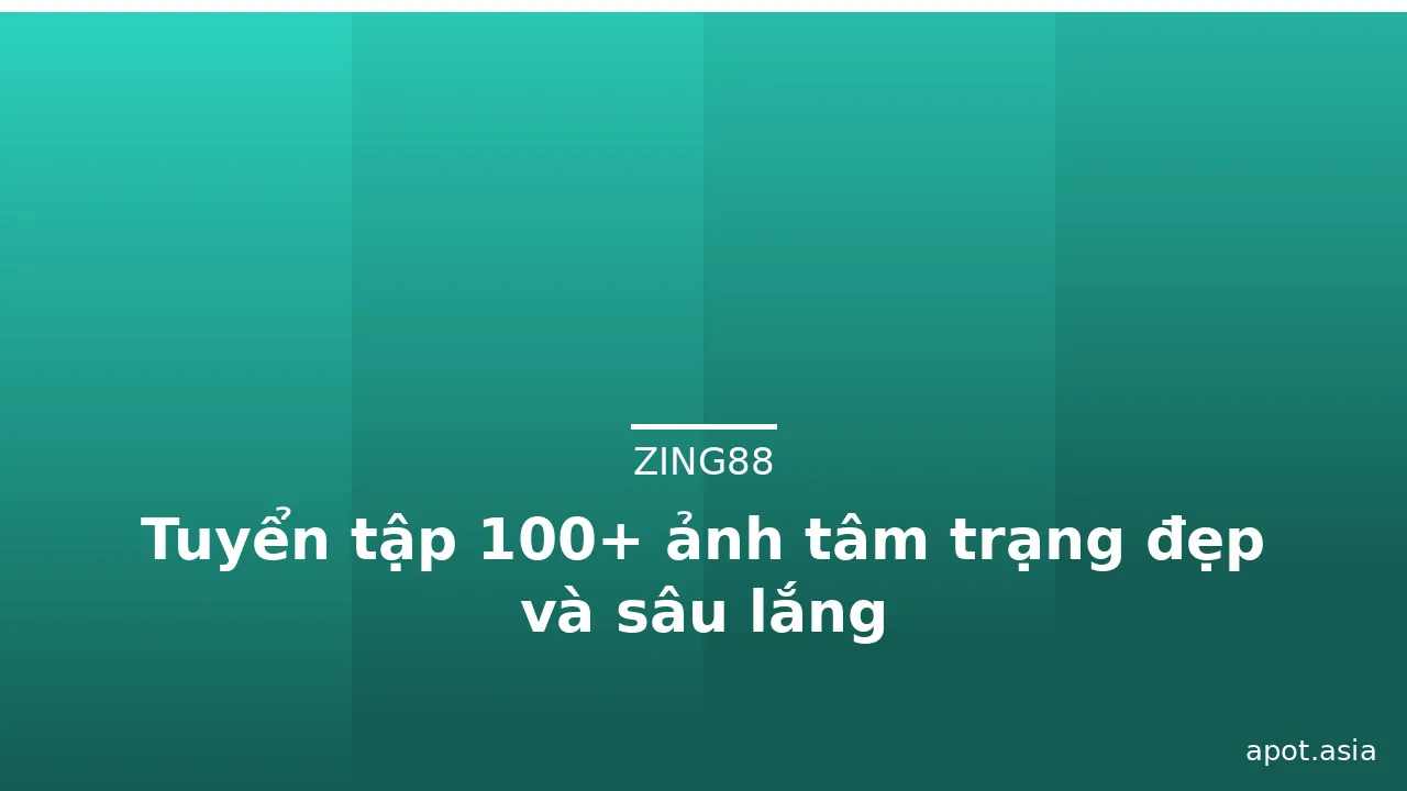 Tuyển tập 100+ ảnh tâm trạng đẹp và sâu lắng